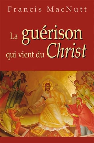 La guérison qui vient du Christ La guérison qui vient du Christ