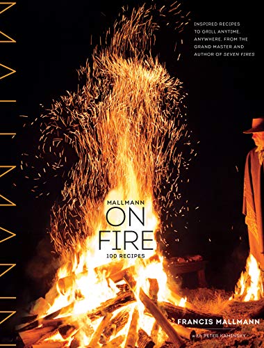 Mallmann on Fire: 100 Inspired Recipes to Grill Anytime, Anywhere von Artisan