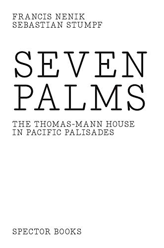 Seven Palms: Das Thomas-Mann-Haus in Pacific Palisades. Los Angeles von Spectormag GbR