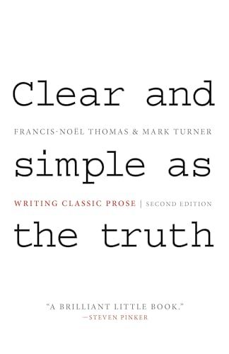 Clear and Simple as the Truth: Writing Classic Prose - Second Edition