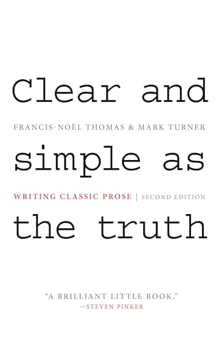 Clear and Simple As the Truth: Writing Classic Prose