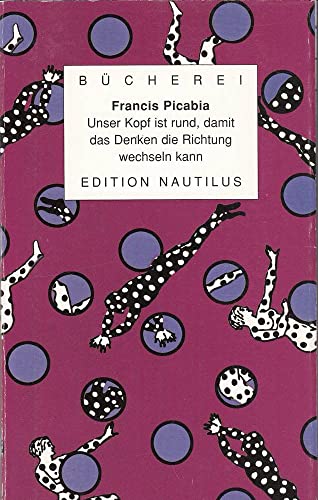 Unser Kopf ist rund, damit das Denken die Richtung wechseln kann (Kleine Bücherei für Hand und Kopf) von Edition Nautilus