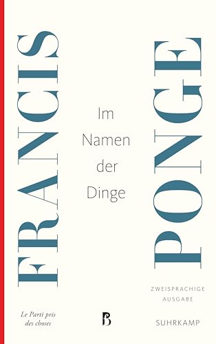 Im Namen der Dinge: Zweisprachige Ausgabe (Französische Bibliothek) von Suhrkamp Verlag AG