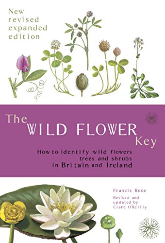 The Wild Flower Key: How to identify wild plants, trees and shrubs in Britain and Ireland