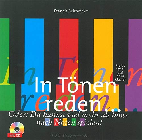 In Tönen reden (MN 716): Freies Spiel auf dem Klavier. Oder: Du kannst viel mehr als bloss nach Noten spielen mit CD von Breitkopf & Härtel