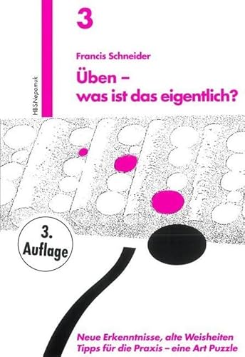 Üben was ist das eigentlich? (MN 703): Neue Erkenntnis, alte Weisheiten. Tipps für die Praxis - eine Art Puzzle