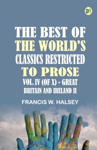 The Best of the World's Classics Restricted to Prose Vol. IV (of X) --Great Britain and Ireland II von Zinc Read