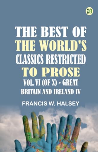 The Best of the World's Classics Restricted to Prose Vol. VI (of X)--Great Britain and Ireland IV von Zinc Read