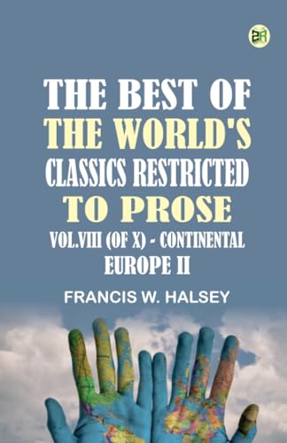 The Best of the World's Classics Restricted to Prose Vol. VIII (of X) - Continental Europe II von Zinc Read