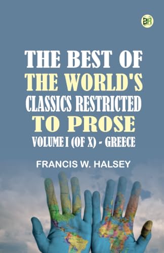 The Best of the World's Classics Restricted to prose. Volume I (of X) - Greece von Zinc Read