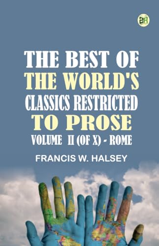 The Best of the World's Classics Restricted to prose. Volume II (of X) - Rome von Zinc Read