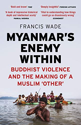 Myanmar's Enemy Within: Buddhist Violence and the Making of a Muslim 'Other' (Asian Arguments) von Zed Books