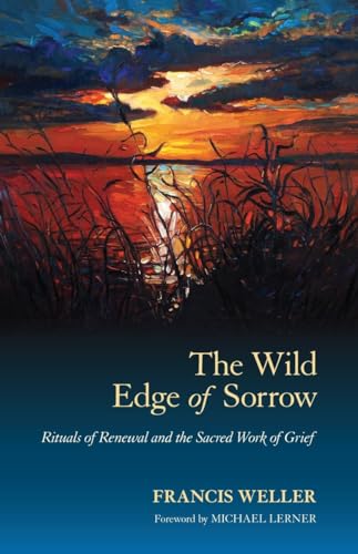 The Wild Edge of Sorrow: Rituals of Renewal and the Sacred Work of Grief von North Atlantic Books