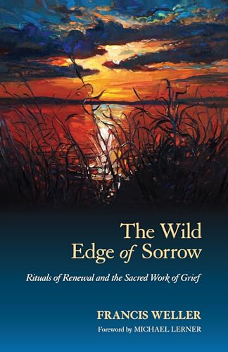 The Wild Edge of Sorrow: Rituals of Renewal and the Sacred Work of Grief von North Atlantic Books