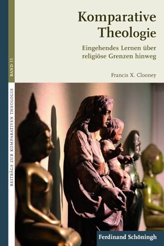 Komparative Theologie. Eingehendes Lernen über religiöse Grenzen hinweg (Beiträge zur Komparativen Theologie) von Verlag Ferdinand Schöningh GmbH