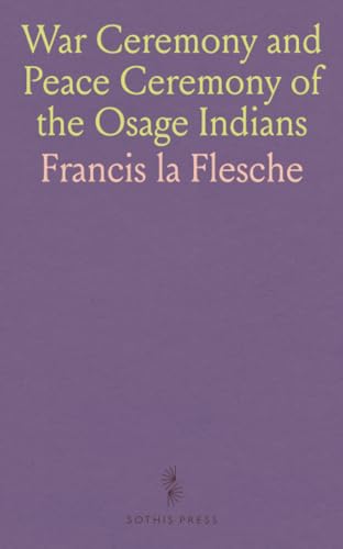 War Ceremony and Peace Ceremony of the Osage Indians