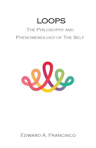 Loops: The Philosophy and Phenomenology of the Self von Lulu.com