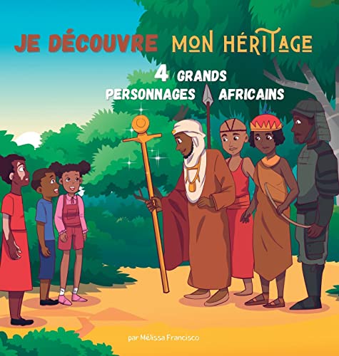 Je découvre mon héritage: 4 grands personnages africains