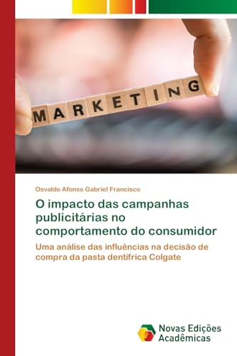 O impacto das campanhas publicitárias no comportamento do consumidor: Uma análise das influências na decisão de compra da pasta dentífrica Colgate von Novas Edições Acadêmicas