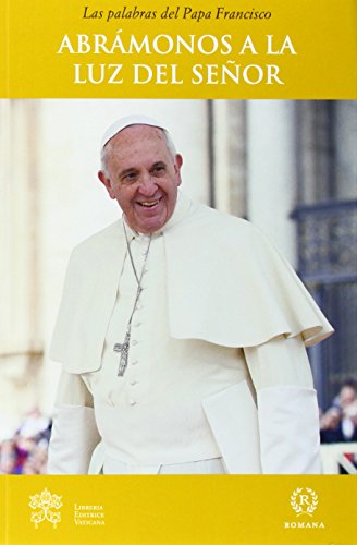 ABRÁMONOS A LA LUZ DE CRISTO (Serie Palabras del Papa Francisco, Band 8) von Romana