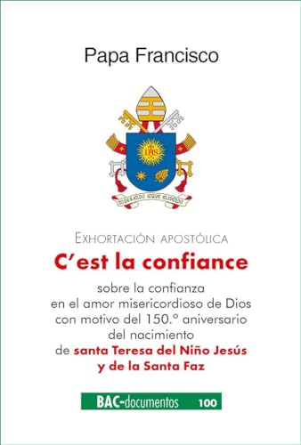 C'es la confiance. Exhortación apostólica sobre la confianza en el amor misericordioso de Dios con motivo del 150º aniversario del nacimiento de santa ... y de la Santa Faz (DOCUMENTOS, Band 100) von Biblioteca Autores Cristianos