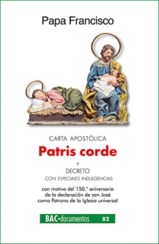 Carta apostólica "Patris corde" con motivo del 150.º aniversario de la declaración de san José como Patrono de la Iglesia universal (DOCUMENTOS, Band 82) von BIBLIOTECA AUTORES CRISTIANOS