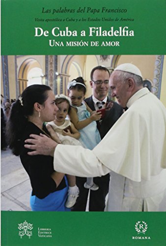De Cuba a Filadelfia : viaje apostólico a Cuba y a los Estados Unidos de América (Serie "Palabras del Papa Francisco", Band 16) von Romana