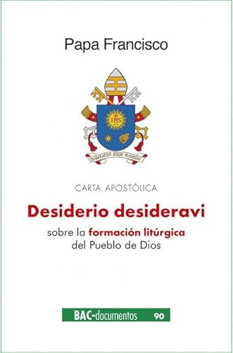 Desiderio desideravi. Carta apostólica sobre la formación litúrgica del Pueblo de Dios (DOCUMENTOS, Band 90) von BIBLIOTECA AUTORES CRISTIANOS
