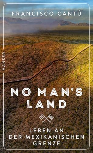 No Man's Land: Leben an der mexikanischen Grenze von Hanser, Carl GmbH + Co.