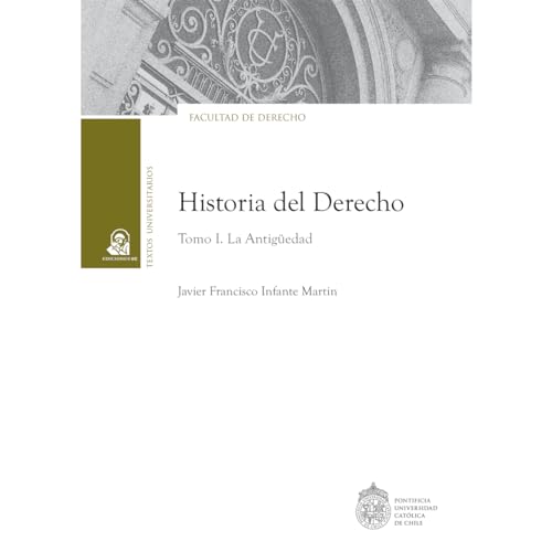 Historia del derecho: Tomo I. La antigüedad (Textos universitarios) von Ediciones UC