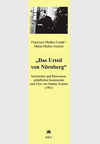 Das Urteil von Nürnberg: Juristischer und filmwissenschaftlicher Kommentar zum Film von Stanley Kramer (1961) (Juristische Zeitgeschichte. Abt. 6) von Berliner Wissenschafts-Verlag