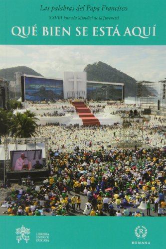 Qué bien se está aquí : XXVIII JMJ Brasil 2013 (Serie Palabras del Papa Francisco, Band 3) von Romana