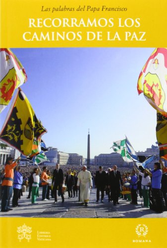 Recorramos los caminos de la paz : las palabras del Papa Francisco Recorramos los caminos de la paz : las palabras del Papa Francisco von Romana