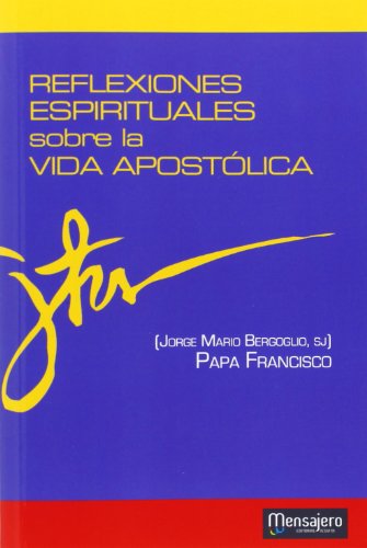 Reflexiones espirituales sobre la vida apostólica (Principio y Fundamento, Band 12)