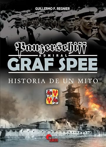 Panzerschiff Admiral GRAF SPEE: HISTORIA DE UN MITO (IMAGENES DE GUERRA, Band 53) von EDITORIAL ALMENA