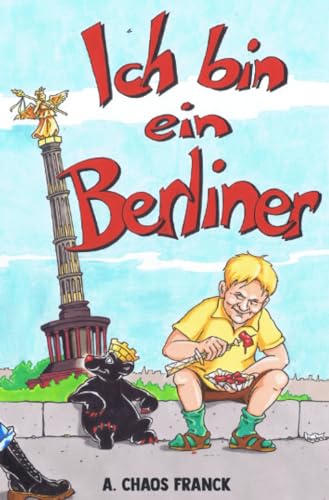 Ich bin ein Berliner: Das Triptychon der Existenz des Chaos von epubli