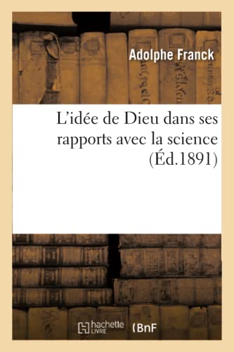 L'idée de Dieu dans ses rapports avec la science (Religion) von Hachette Livre - BNF