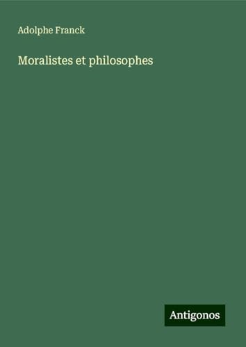 Moralistes et philosophes Moralistes et philosophes von Antigonos Verlag