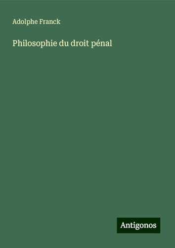 Philosophie du droit pénal Philosophie du droit pénal von Antigonos Verlag