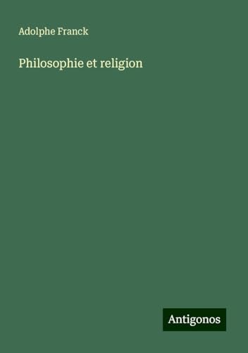 Philosophie et religion Philosophie et religion von Antigonos Verlag