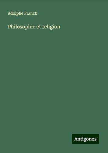 Philosophie et religion Philosophie et religion von Antigonos Verlag