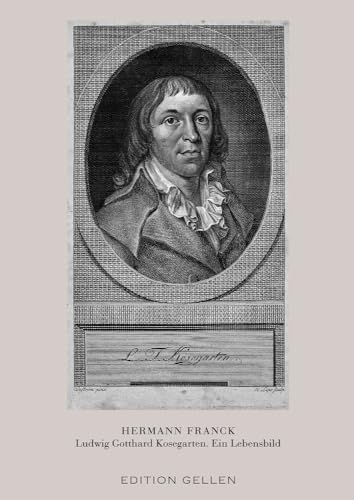 Ludwig Gotthard Kosegarten. Ein Lebensbild: DE Ludwig Gotthard Kosegarten. Ein Lebensbild: DE von Neisse Verlag