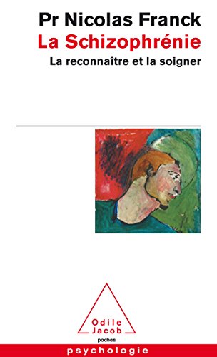 La Schizophrénie: La reconnaître et la soigner von Odile Jacob