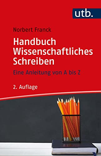 Handbuch Wissenschaftliches Schreiben: Eine Anleitung von A bis Z von UTB GmbH