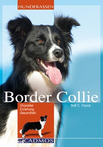 Border Collie: Charakter Erziehung Gesundheit (Cadmos Hunderassen)