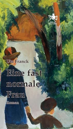 Eine fast normale Frau: Roman von Liebe, Ralf