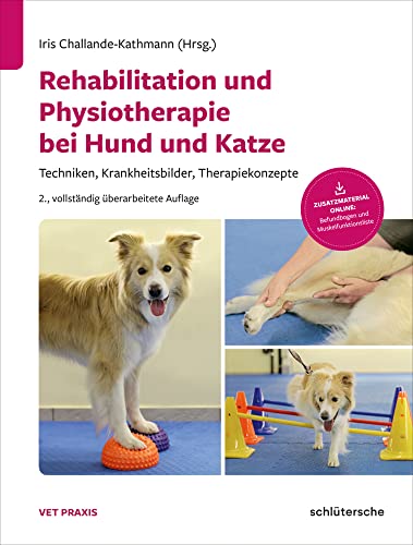 Rehabilitation und Physiotherapie bei Hund und Katze: Techniken, Krankheitsbilder, Therapiekonzepte (Vetpraxis)
