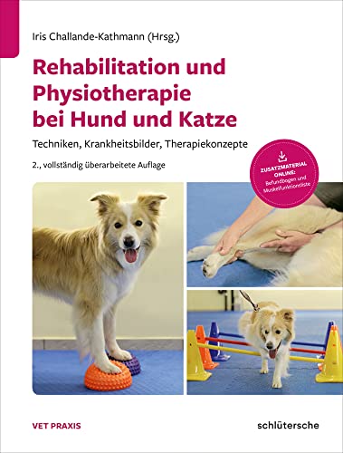 Rehabilitation und Physiotherapie bei Hund und Katze: Techniken, Krankheitsbilder, Therapiekonzepte (Vetpraxis) von Schltersche Verlag