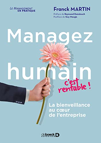 Managez humain, c'est rentable ! : La bienveillance au coeur de l'entreprise: La bienveillance au cœur de l'entreprise