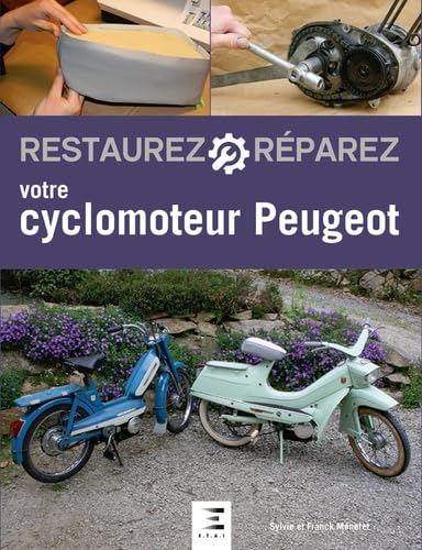 Restaurez, réparez votre cyclomoteur Peugeot Restaurez, réparez votre cyclomoteur Peugeot von ETAI